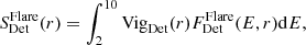 $$ \begin{aligned} S_\mathrm{Det} ^\mathrm{Flare} (r) = \int _2^{10}\mathrm{Vig} _\mathrm{Det} (r)F_\mathrm{Det} ^\mathrm{Flare} (E,r) \mathrm{d} E, \end{aligned} $$