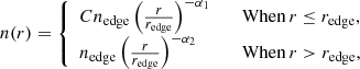 $$ \begin{aligned} n(r) = \left\{ \begin{array}{ll} C n_\mathrm{edge} \left(\frac{r}{r_\mathrm{edge} }\right)^{-\alpha _1}&\quad \mathrm{When}\, r\le r_\mathrm{edge} ,\\ n_\mathrm{edge} \left(\frac{r}{r_\mathrm{edge} }\right)^{-\alpha _2}&\quad \mathrm{When}\,r>r_\mathrm{edge} , \end{array}\right. \end{aligned} $$
