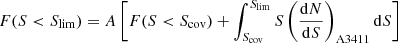 $$ \begin{aligned}&F(S<S_\mathrm{lim} ) = A\left[F(S < S_\mathrm{cov} )+\int _{S_\mathrm{cov} }^{S_\mathrm{lim} }S\left(\frac{\mathrm{d} N}{\mathrm{d} S}\right)_\mathrm{A3411} \mathrm{d} S\right] \end{aligned} $$