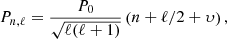 $$ \begin{aligned} P_{n,\ell }=\frac{P_{0}}{\sqrt{\ell (\ell +1)}} \left( n +\ell /2 +\upsilon \right), \end{aligned} $$