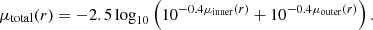 $$ \begin{aligned} \mu _{\rm total}(r) = -2.5 \log _{10}\left(10^{-0.4\mu _{\rm inner}(r)} + 10^{-0.4\mu _{\rm outer}(r)}\right). \end{aligned} $$