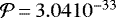 $\mathcal{P}\,{=}\,3.04 10^{-33}$