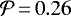 $\mathcal{P}\,{=}\,0.26$