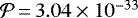 $\mathcal{P}\,{=}\,{3.04\times10^{-33}}$