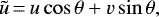 \begin{equation*} \tilde{u}\,{=}\,u \cos{\theta} &#x002B; v \sin{\theta},\\ \end{equation*}
