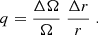 $$ \begin{aligned} {q}={{\Delta \Omega }\over {\Omega }} \left. {{\Delta {r}}\over {r}}\right.. \end{aligned} $$