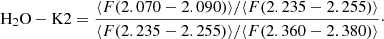 $$ \begin{aligned} \mathrm{H_2O - K2} = \frac{\langle F(2.070 - 2.090)\rangle / \langle F(2.235 - 2.255)\rangle }{\langle F(2.235 - 2.255)\rangle / \langle F(2.360 - 2.380)\rangle }\cdot \end{aligned} $$