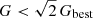 $ G < \sqrt{2}\,G_{\mathrm{best}} $