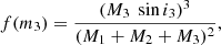 $$ \begin{aligned} f(m_{3}) = \frac{(M_{3}\, \sin i_{3})^{3}}{(M_{1}+M_{2}+M_{3})^{2}}, \end{aligned} $$