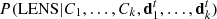 $ {{P}}({\rm LENS}|C_1,\ldots,C_k,{{\bf d}_1^t},\ldots,{{\bf d}_k^t}) $