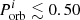 $ P^i_\mathrm{orb} \lesssim 0.50 $
