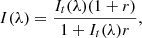 $$ \begin{aligned} I(\lambda ) = \frac{I_t(\lambda )(1+r)}{1+I_t(\lambda )r}, \end{aligned} $$