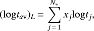 \begin{equation*} \centering (\mathrm{log}\mathit{t}_{a\textrm{v}})_{L}\,{=}\,\sum_{j\,{=}\,1}^{N_{*}}x_{j}\mathrm{log}\mathit{t}_{j},\end{equation*}