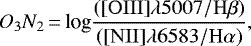 \begin{equation*} O_3N_2\,{=}\,\textrm{log} \frac {(\mathrm{[OIII]}\lambda 5007 / \mathrm{H\beta})}{(\mathrm{[NII]} \lambda 6583/\mathrm{H \alpha)}}, \label {eq4.6} \end{equation*}