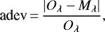 \begin{equation*} \textrm{adev}\,{=}\,\frac{|\mathit{O}_{\lambda} - \mathit{M}_{\lambda} |}{\mathit{O}_{\lambda}},\end{equation*}
