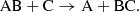 $$ \begin{aligned} \mathrm{AB} + \mathrm{C} \rightarrow \mathrm{A} + \mathrm{BC} .\end{aligned} $$