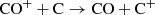 $$ \begin{aligned} \mathrm{CO}^+ + \mathrm{C} \rightarrow \mathrm{CO} + \mathrm{C}^+ \end{aligned} $$