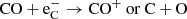 $$ \begin{aligned} \mathrm{CO} + \mathrm{e}^-_{\rm C} \rightarrow \mathrm{CO}^+\ \mathrm{or}\ \mathrm{C} + \mathrm{O} \end{aligned} $$