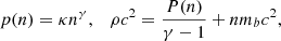 $$ \begin{aligned} p(n)=\kappa n^{\gamma },\quad \rho c^2 = \frac{P(n)}{\gamma - 1} + nm_{b}c^2, \end{aligned} $$