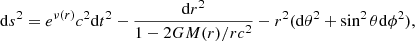 $$ \begin{aligned} \mathrm{d}s^2=e^{\nu (r)} c^2 \mathrm{d}t^2 - \frac{\mathrm{d}r^2}{1-2GM(r)/rc^2} - r^2(\mathrm{d}\theta ^2 + \sin ^2\theta \mathrm{d}\phi ^2), \end{aligned} $$