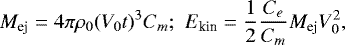 \begin{equation*} M_{\textrm{ej}} = 4 \pi \rho_0 (V_0 t)^3 C_m; \,\, E_{\textrm{kin}} = \frac{1}{2}\frac{C_e}{C_m} M_{\textrm{ej}} V_0^2,\end{equation*}
