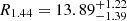 $ R_{1.44} = 13.89^{+1.22}_{-1.39} $
