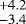 $^{&#x002B;4.2}_{-3.4}$