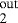 $_{2}^{\textrm{out}}$