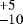 $^{&#x002B;5}_{-10}$