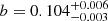 $ b=0.104^{+0.006}_{-0.003} $