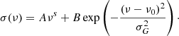 $$ \begin{aligned} \sigma (\nu ) = A\nu ^s+B \exp \left(-\frac{(\nu -\nu _0)^2}{\sigma _G^2}\right)\cdot \end{aligned} $$