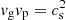 $ {\it v}_{\rm g}{\it v}_{\rm p} = c_{\rm s}^2 $