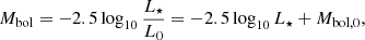 $$ \begin{aligned} M_{\rm bol} = -2.5 \log _{10} {\frac{L_\star }{L_0}} = -2.5 \log _{10} L_\star + M_{\rm bol,0}, \end{aligned} $$