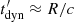 $ t^\prime_{\rm dyn}\approx R/c $