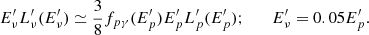 $$ \begin{aligned} E^\prime _\nu L^\prime _\nu (E^\prime _\nu )\simeq \frac{3}{8}f_{p\gamma }(E^\prime _p)E^\prime _p L^\prime _p(E^\prime _p); \qquad E^\prime _\nu =0.05 E^\prime _p . \end{aligned} $$