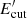 $ E^\prime_{\mathrm{cut}} $