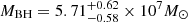 $ M_{\mathrm{BH}}=5.71^{+0.62}_{-0.58} \times 10^{7} M_{\odot} $