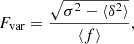 $$ \begin{aligned} F_{\mathrm{var} } = \frac{\sqrt{\sigma ^2 - \langle \delta ^2\rangle }}{\langle f\rangle }, \end{aligned} $$