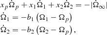 $$ \begin{aligned} \begin{aligned}&x_p \dot{\Omega }_p + x_1 \dot{\Omega }_1 + x_2 \dot{\Omega }_2 = - |\dot{\Omega }_\infty |\\&\dot{\Omega }_1 = -b_1 \left( \Omega _1 - \Omega _p \right)\\&\dot{\Omega }_2 = -b_2 \left( \Omega _2 - \Omega _p \right), \end{aligned} \end{aligned} $$