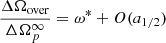 $$ \begin{aligned} \frac{\Delta \Omega _{\rm over} }{ \Delta {\Omega }^\infty _p } = \omega ^* + O(a_{1/2} ) \end{aligned} $$