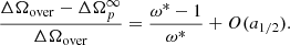 $$ \begin{aligned} \frac{ \Delta \Omega _{\rm over} - \Delta {\Omega }^\infty _p}{ \Delta \Omega _{\rm over} } = \frac{\omega ^*-1}{\omega ^*} + O(a_{1/2} ) . \end{aligned} $$