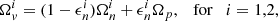 $$ \begin{aligned} \Omega _v^i = (1-\epsilon _n^i)\Omega _n^i + \epsilon _n^i \Omega _p , \quad \mathrm{for}\quad i=1,2 ,\end{aligned} $$