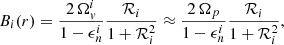 $$ \begin{aligned} B_i(r) = \frac{2 \, \Omega ^i_v}{1-\epsilon ^i_n} \frac{\mathcal{R} _i}{1+\mathcal{R} _i^2} \approx \frac{2 \, \Omega _p}{1-\epsilon ^i_n} \frac{\mathcal{R} _i}{1+\mathcal{R} _i^2} , \end{aligned} $$