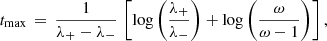 $$ \begin{aligned} t_{\rm max} \, = \, \frac{1}{\lambda _+ - \lambda _-} \, \left[ \log \left( \frac{\lambda _+}{\lambda _-} \right) + \log \left( \frac{ \omega }{\omega -1} \right) \right] , \end{aligned} $$