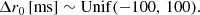 $$ \begin{aligned} \Delta r_0\, [ \mathrm{ms} ] \sim \mathrm{Unif}(-100,\, 100). \end{aligned} $$
