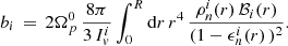 $$ \begin{aligned} b_i \, = \, 2\Omega _p^0 \,\frac{8 \pi }{3 \, I_v^i} \int _0^R \mathrm{d} r\, r^4 \, \frac{\rho ^i_n(r) \, \mathcal{B} _i(r)}{(1 - \epsilon ^i_n(r)\, )^2} . \end{aligned} $$
