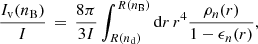 $$ \begin{aligned} \frac{I_{\rm v}(n_{\rm B})}{I} \, = \, \frac{8 \pi }{3 I} \int _{R(n_{\rm d})}^{R(n_{\rm B})} \mathrm{d} r\, r^4 \frac{\rho _n(r)}{1 - \epsilon _n(r)} , \end{aligned} $$