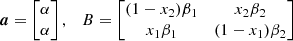 $$ \begin{aligned} \boldsymbol{a} = \begin{bmatrix} \alpha \\ \alpha \end{bmatrix} , \quad B= \begin{bmatrix} (1 - x_2) \beta _1&x_2 \beta _2 \\ x_1 \beta _1&(1 - x_1) \beta _2 \end{bmatrix} \end{aligned} $$