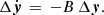 $$ \begin{aligned} \Delta \dot{\boldsymbol{y}} \, = \, -B \, \Delta \boldsymbol{y} . \end{aligned} $$