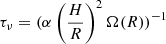 $ \tau_{\nu} = (\alpha \left(\frac{H}{R}\right)^2 \Omega(R))^{-1} $